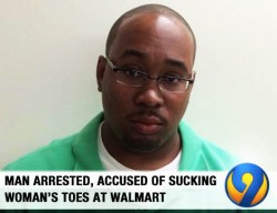 Man Arrested For Sucking Woman's Toes at Wal-Mart