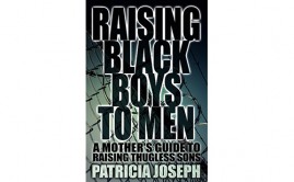 Raising Black Boys To Men By Patricia Joseph