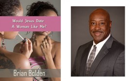 Brian Bolden, Would Jesus Date a Woman Like Me?