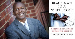 Damon Tweedy, author of Black Man in a White Coat