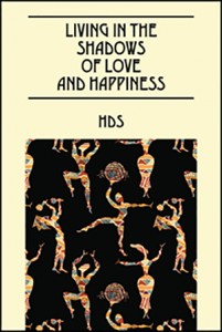 Living in the Shadows of Love and Happiness By HDS