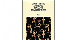 Living in the Shadows of Love and Happiness By HDS