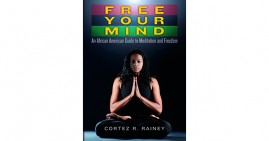 Free Your Mind By Cortez R. Rainey