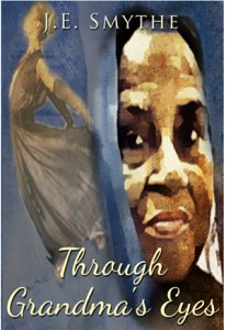 Through Grandma's Eyes by J.E. Smythe