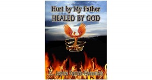 Hurt By Father, Healed By God