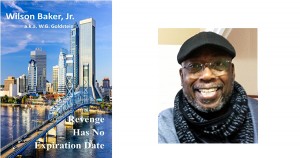 Revenge Has No Expiration Date by Wilson Baker, Jr.