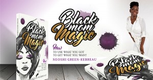 Black Mom Magic by Neosh Green-Kebreau