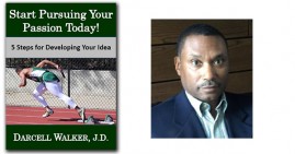 Start Pursuing Your Passion Today By Darcell Walker