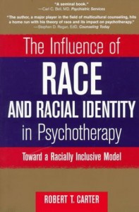 Race and Racial Identity in Psychotherapy By Robert T. Carter