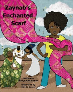 Zaynab's Enchanted Scarf by Robyn Abdusamad