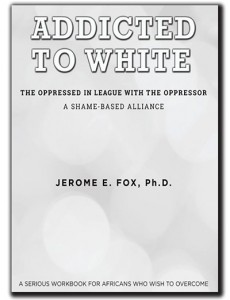 Addicted to White By Jerome E. Fox