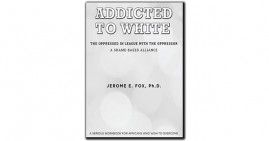 Addicted to White By Jerome E. Fox