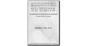 Addicted to White By Jerome E. Fox