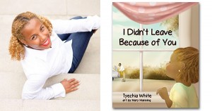 Tyechia White, author of I Didn't Leave Because of You