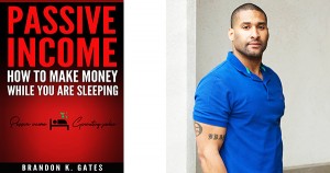 Passive income book by author, Brandon Gates