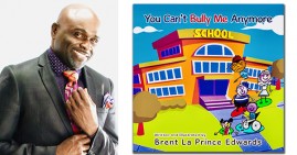 Brent La Prince Edwards, author of You Can't Bully Me Anymore