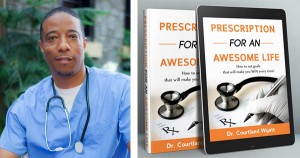 Dr. Courtland Wyatt, author of Prescription For Awesome Life