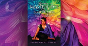 Creating Masterpiece From a Master Mess by Stephanie Wilson-Coleman