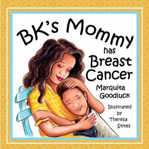 BK's Mommy Has Breast Cancer by Marquite Goodluck