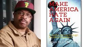 Make America Hate Again By Sean XLG Mitchell