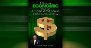 National Economic Plan for African Americans by Dr. Ralph Steele
