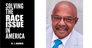 Solving the Race Issue in America by HJ Harris
