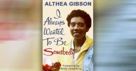 Althea Gibson: I Always Wanted to Be Somebody