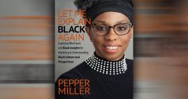 Let Me Explain Black Again by Pepper Miller