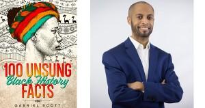 100 Unsung Black History Facts by Gabriel Scott