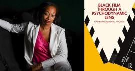 Katherine Marshall Woods, author of Black Film Through Psychodyamic Lens