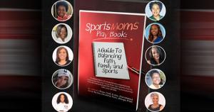 10 Black mom authors of Sports Moms Play Book