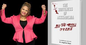 Dr. Angeline Dean, author of Whiteness Akkkademia and Making of a Slave
