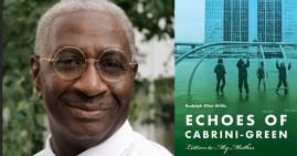 Rudolph Elliot Willis, author of Echoes of Cabrini-Green